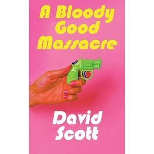 A Bloody Good Massacre -- David Scott
